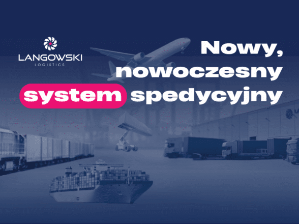 Nowy system spedycyjny – sprawniejsza i bardziej przejrzysta obsługa
