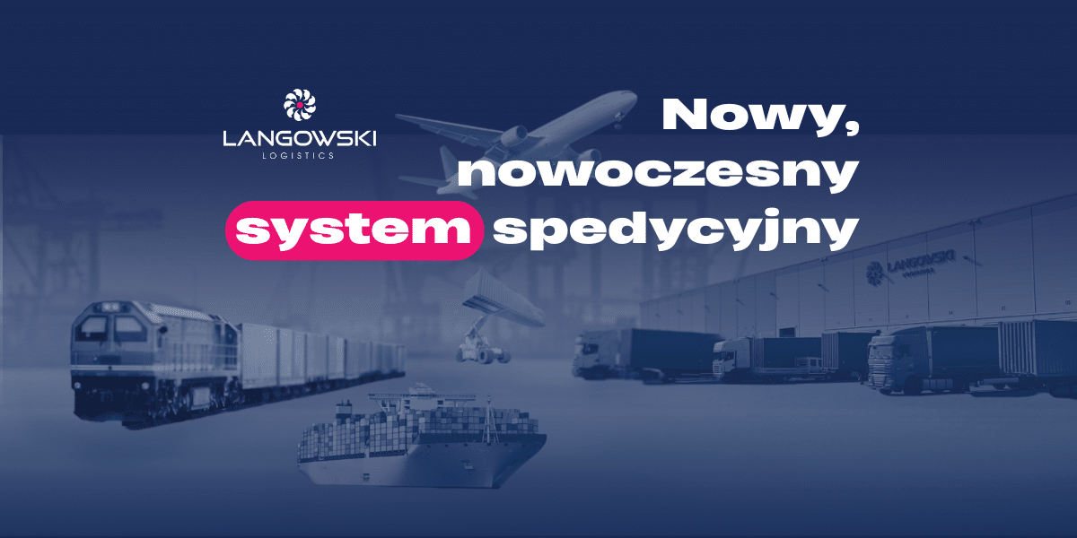 Nowy system spedycyjny – sprawniejsza i bardziej przejrzysta obsługa