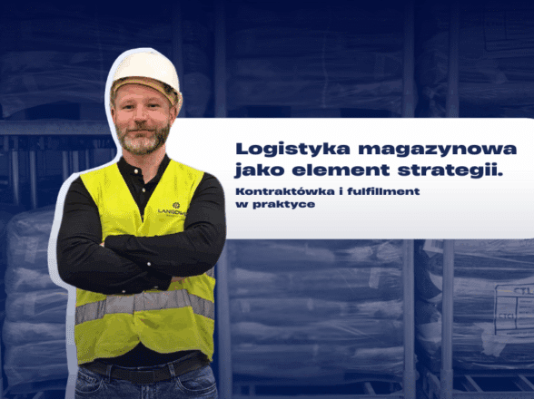 Logistyka magazynowa jako element strategii biznesu. Kontraktówka i fulfillment w praktyce