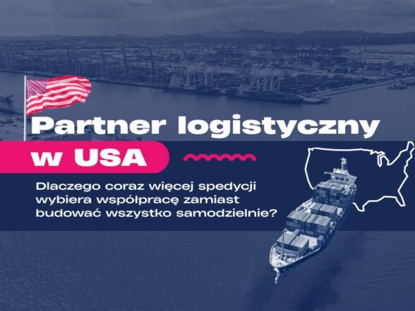 Partner logistyczny w USA. Dlaczego coraz więcej spedycji wybiera współpracę zamiast budować wszystko samodzielnie?